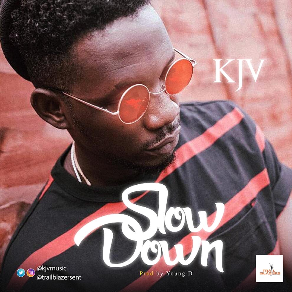 Song Premiere: KJV—Slow Down (Prod. By Young D)