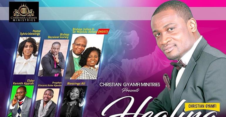 Christian Gyamfi Ministries To Celebrate 4th Edition Of ''Healing In His Presence''